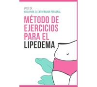 Método de Ejercicios para el Lipedema: Guía para el Entrenador Personal (El viaje del lipedema)