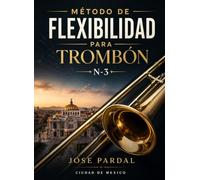 METODO DE FLEXIBILIDAD PARA TROMBON N-3: CIUDAD DE MEXICO