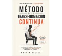 Método de la Transformación Continua: Micro-hábitos y anclajes para mantener tu cuerpo fuerte, móvil y joven sin depender del gimnasio