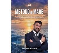 Metodo di Mare: Lezioni di metodo, Sicurezza, Leadership e come diventare un Professionista nel Mondo Digitale