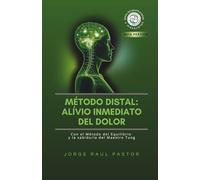 MÉTODO DISTAL: ALÍVIO INMEDIATO DEL DOLOR: Com el Método del Equilíbrio y la sabiduria del Maestro Tung