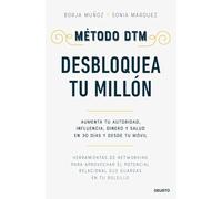 Método DTM: Desbloquea Tu Millón: Aumenta tu autoridad, influencia, dinero y salud en 30 días y desde tu móvil (Deusto)