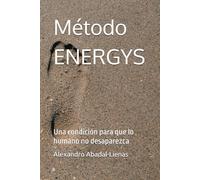 Método ENERGYS: Una condición para que lo humano no desaparezca (ENERGYS - Manuscritos de origen)