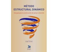 Método estructural dinámico: Una guía para la construcción del pensar coherente