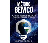MÉTODO GEMCO: 18 SECRETOS PARA POTENCIAR TU TALENTO ANTES DE EMPRENDER