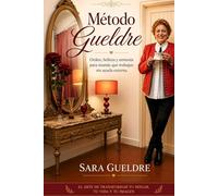 MÉTODO GUELDRE: Orden, belleza y armonía para mamás que trabajan sin ayuda externa.