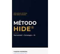 Método HIDE®: Mentalidad + Estrategia + IA para implementar inteligencia artificial en tu negocio sin perder el criterio humano.