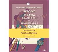Método Hypatia: Cuaderno de Práctica Mensual - Anexo al volumen 1: Un mes extra de entrenamiento cognitivo con mandalas neuroeducativas. El ... (COLECCIÓN CEREBRO ACTIVO. MÉTODO HYPATIA)