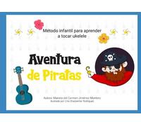 Método infantil para aprender a tocar ukelele: (Una aventura de piratas)