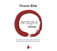 METODO INTEGRA: El camino más fácil para cambiar tu programación subconsciente (AUTOAYUDA)