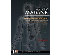 Método Maigne. Medicina Ortopédica Manual: Dolor de origen vertebral, bases, diagnóstico, tratamiento (MEDICINA ALTERNATIVA)