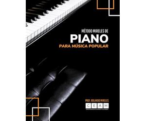 MÉTODO MIRELES DE PIANO PARA MÚSICA POPULAR: Guía completa de escalas, acordes y progresiones: Teoría aplicada, ejercicios de ritmo y técnicas de ... (Método Mireles: Formación Musical Integral)