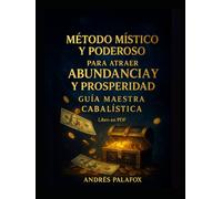 Método Místico y Poderoso para Atraer Abundancia y Prosperidad: Guía Maestra Cabalística