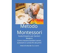 Metodo Montessori 0-3 Anni: Guida Empatica per Genitori Moderni