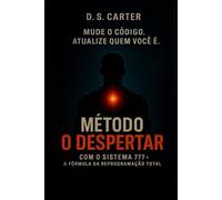 Método O Despertar: Sistema 777™ - A Fórmula da Reprogramação Total: Sistema 777(TM) - A Fórmula da Reprogramação Total