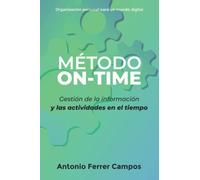 Método ON-TIME: Gestión de la información y las actividades en el tiempo (Superando GTD®)