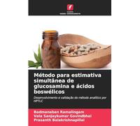 Método para estimativa simultânea de glucosamina e ácidos boswélicos: Desenvolvimento e validação do método analítico por HPTLC