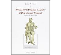 Metodo per l'armonica a mantice di don Giuseppe Greggiati (Ostiglia 1793-Mantova 1866)