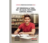 Método Práctico de Estudio Fácil. Ley Orgánica 6 1985, de 1 de julio, del Poder Judicial. PARTE I (METODO PRACTICO)