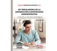 Método Práctico de Estudio Fácil. Ley Reguladora de la Jurisdicción Contencioso Administrativa (METODO PRACTICO)
