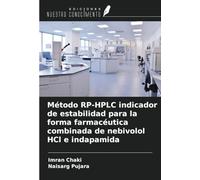Método RP-HPLC indicador de estabilidad para la forma farmacéutica combinada de nebivolol HCl e indapamida