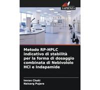 Metodo RP-HPLC indicativo di stabilità per la forma di dosaggio combinata di Nebivololo HCl e Indapamide