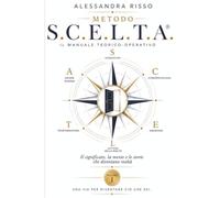 Metodo S.C.E.L.T.A.® - Volume 1: Manuale teorico-operativo per comprendere il significato, le emozioni e il cambiamento personale