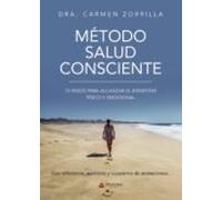 Método Salud Consciente: 10 pasos para alcanzar el bienestar físico y emocional (SIN COLECCION)