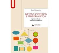 Metodo scientifico e pensiero critico. Epistemologia delle scienze sociali (Manuali)