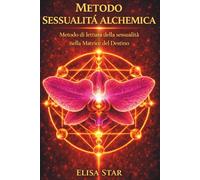 Metodo Sessualità Alchemica: Metodo di lettura della sessualità nella Matrice del Destino (Numerologia e Matrice del Destino)