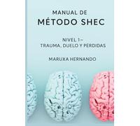Método SHEC. Guía clínica para terapeutas: Trauma, Duelo y Regulación del Sistema Nervioso