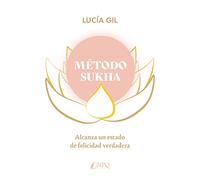 Método Sukha. Alcanza un estado de felicidad verdadera