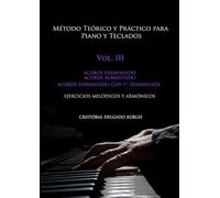 MÉTODO TEÓRICO Y PRÁCTICO PARA PIANO Y TECLADOS VOL. III: ACORDE DISMINUIDO ACORDE AUMENTADO ACORDE DISMINUIDO CON SÉPTIMA DISMINUIDA