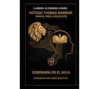 MÉTODO THOMAS WARRIOR: ESTRATEGIA Y SOBERANÍA EDUCATIVA: HERRAMIENTAS PARA LÍDERES EDUCATIVOS