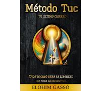 Método Tuc: Tu Último Cigarro: El método de Dios: La guía espiritual definitiva para dejar de fumar y transformar tu vida para siempre.