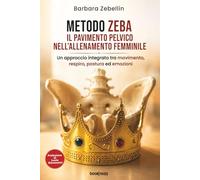 METODO ZEBA IL PAVIMENTO PELVICO NELL’ALLENAMENTO FEMMINILE: Un approccio integrato tra movimento, respiro, postura ed emozioni