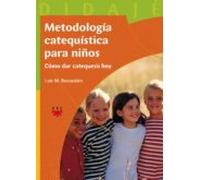 Metodologia Catequistica Para Niños: Como Dar Catequesis Hoy