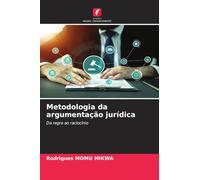 Metodologia da argumentação jurídica: Da regra ao raciocínio