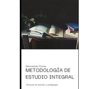 Metodología de estudio integral: Técnica y pedagogía