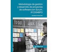 Metodología de gestión y desarrollo de proyectos de software con scrum. IFCD048PO (SIN COLECCION)
