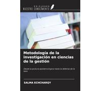 Metodología de la investigación en ciencias de la gestión: Desde la postura epistemológica hasta la defensa de la tesis