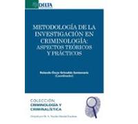 Metodología De La Investigación En Criminología: Aspectos Teóricos Y P