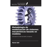 Metodología de modelización de sistemas mecatrónicos basada en modelos: Centrada en la fase de diseño conceptual