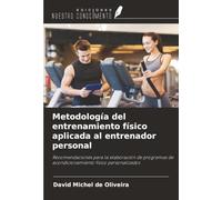 Metodología del entrenamiento físico aplicada al entrenador personal: Recomendaciones para la elaboración de programas de acondicionamiento físico personalizados