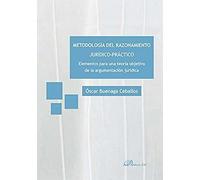Metodología del razonamiento jurídico-práctico. Elementos para una teoría objetiva de la argumentación jurídica (SIN COLECCION)
