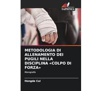 Metodologia Di Allenamento Dei Pugili Nella Disciplina Colpo Di Forza: Monografia