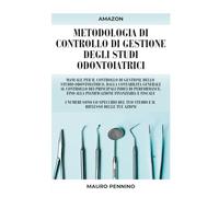 Metodologia di controllo di gestione degli studi odontoiatrici: Manuale per il controllo di gestione dello studio odontoiatrico: contabilità ... pianificazione finanziaria e fiscale