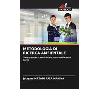METODOLOGIA DI RICERCA AMBIENTALE: Dalle questioni scientifiche alla stesura della tesi di laurea