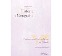 Metodologia Do Ensino De Historia E Geografia: Fundamentos Epistemologicos Da Historia (Em Portugues