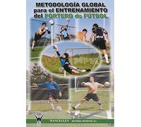 Metodología Global Para El Entrenamiento Del Portero De Fútbol